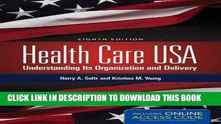 Ebook Health Care USA: Understanding Its Organization and Delivery, 8th Edition Free Read