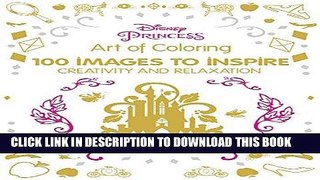 Best Seller Art of Coloring Disney Princess: 100 Images to Inspire Creativity and Relaxation (Art