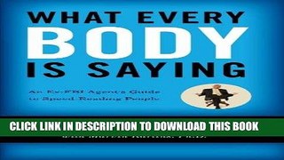 Best Seller What Every BODY is Saying: An Ex-FBI Agentâ€™s Guide to Speed-Reading People Free