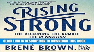 Ebook Rising Strong: The Reckoning. The Rumble. The Revolution Free Download