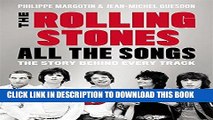 Ebook The Rolling Stones All the Songs: The Story Behind Every Track Free Read