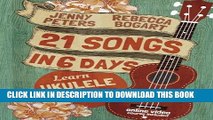 Ebook 21 Songs in 6 Days: Learn Ukulele the Easy Way: Ukulele Songbook (Volume 1) Free Read