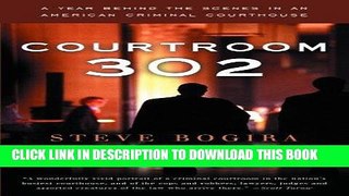Ebook Courtroom 302: A Year Behind the Scenes in an American Criminal Courthouse Free Read