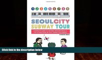 Best Buy PDF  Seoul City Subway Tour: Complete Guide to Getting Around Seoul s Top Attractions by
