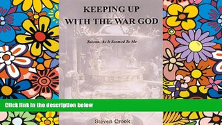Must Have  Keeping up with the War God - Taiwan, as it seemed to me 1996-2001  Full Ebook