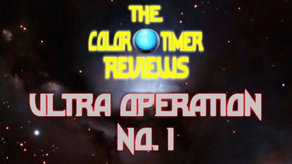 The Color Timer Reviews - Ultra Operation No. 1