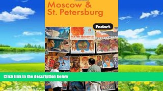Best Buy Deals  Moscow and St. Petersburg (Fodor s Guides)  Full Ebooks Most Wanted