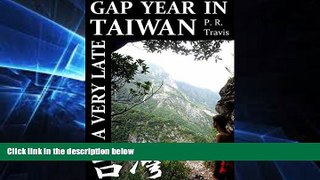 Ebook Best Deals  A Very Late Gap Year in Taiwan: I spent one year teaching ESL in Asia, so you
