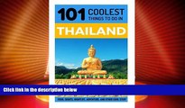 Buy NOW  Thailand: Thailand Travel Guide: 101 Coolest Things to Do in Thailand (Travel to