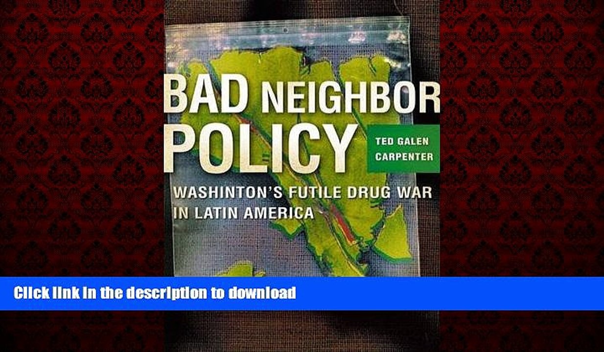 liberty book  Bad Neighbor Policy: Washington s Futile War on Drugs in Latin America