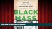 Buy books  Black Mass: Whitey Bulger, the FBI, and a Devil s Deal