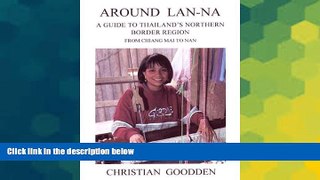 Must Have  Around Lan-Na: A Guide to Thailand s Northern Border Region from Chiang Mai to Nan  Buy