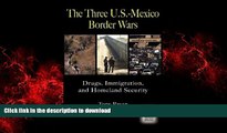 Buy book  The Three U.S.-Mexico Border Wars: Drugs, Immigration, and Homeland Security (Praeger
