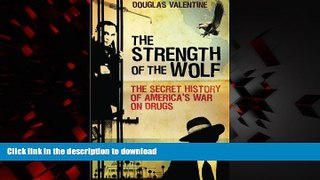 Best book  The Strength of the Wolf: The Secret History of America s War on Drugs online pdf