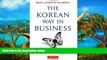 Big Deals  The Korean Way In Business: Understanding and Dealing with the South Koreans in