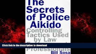 liberty books  The Secrets of Police Aikido : Controlling Tactics Used by Law Enforcement