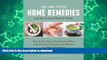 READ BOOK  500 Time-Tested Home Remedies and the Science Behind Them: Ease Aches, Pains,