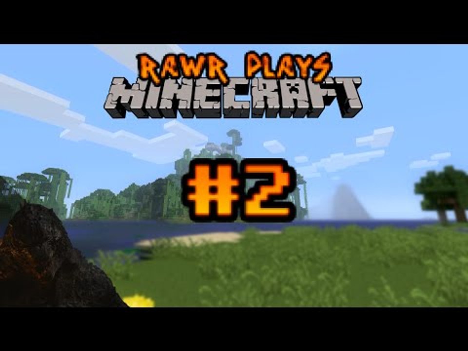Rawr Plays: Minecraft #2