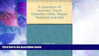 Big Sales  A Question of Journey: Travel Episodes India, Nepal, Thailand and Bali  Premium Ebooks