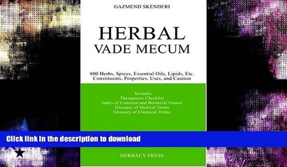 READ BOOK  Herbal Vade Mecum: 800 Herbs, Spices, Essential Oils, Lipids, Etc.-Constituents,