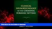 Buy books  Clinical Neuropsychology in the Criminal Forensic Setting online for ipad