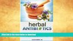 FAVORITE BOOK  Herbal Antibiotics: Beginners Guide to Using Herbal Medicine to Prevent, Treat and