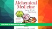 READ BOOK  Alchemical Medicine for the 21st Century: Spagyrics for Detox, Healing, and Longevity