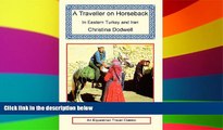 Must Have  A Traveller on Horseback in Eastern Turkey and Iran  Most Wanted