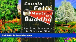 Big Deals  Cousin Felix Meets the Buddha: and Other Encounters in China and Tibet  Best Buy Ever