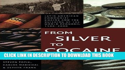 [PDF] From Silver to Cocaine: Latin American Commodity Chains and the Building of the World