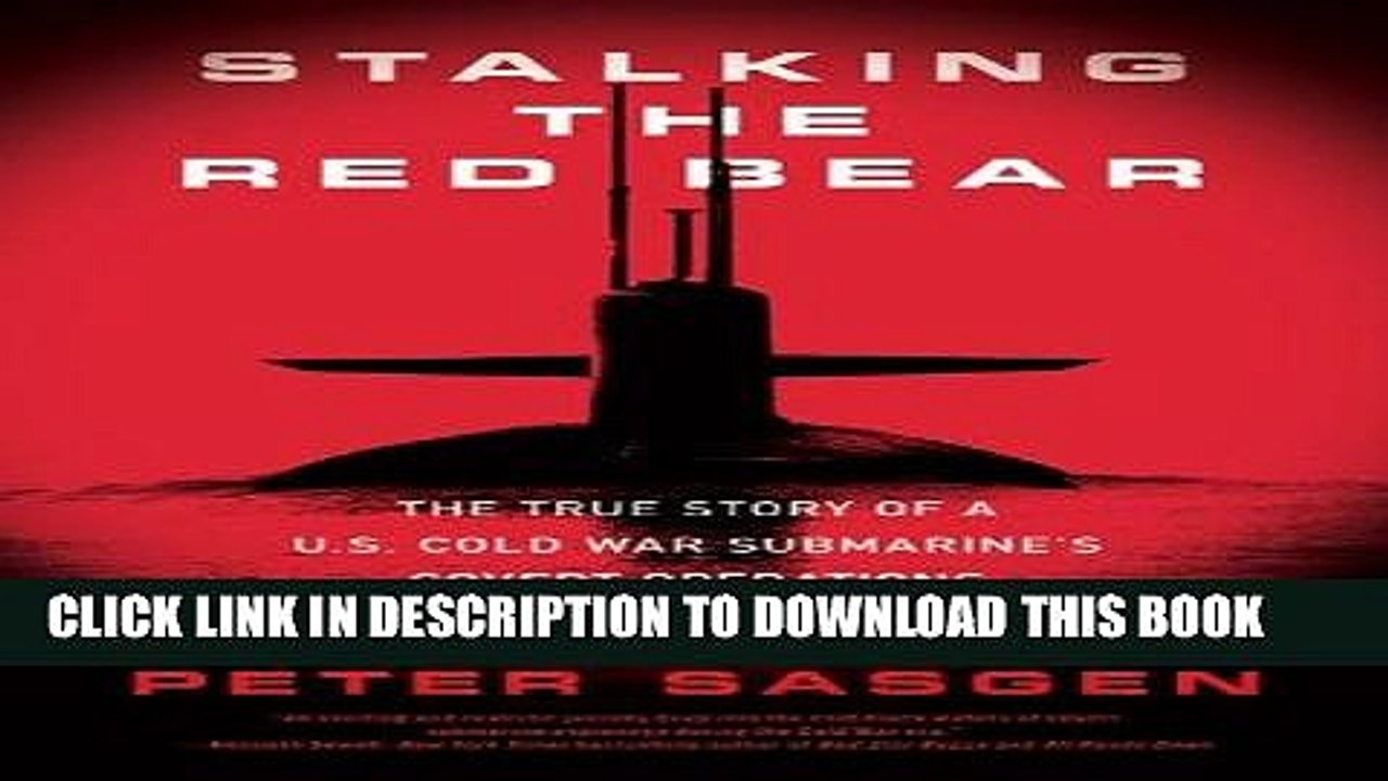[PDF] Stalking the Red Bear: The True Story of a U.S. Cold War Submarine s Covert Operations