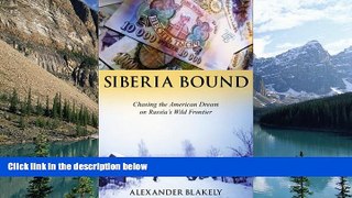 Best Buy Deals  Siberia Bound: Chasing the American Dream on Russia s Wild Frontier  Full Ebooks
