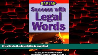 Read books  Kaplan Success with Legal Words: The English Vocabulary Guide for International