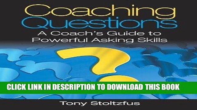 [PDF] Coaching Questions: A Coach s Guide to Powerful Asking Skills Popular Collection
