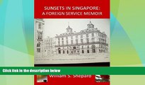 Deals in Books  Sunsets In Singapore: A Foreign Service Memoir  Premium Ebooks Online Ebooks