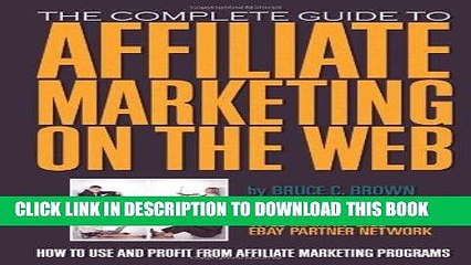 [PDF] The Complete Guide to Affiliate Marketing on the Web: How to Use It and Profit from
