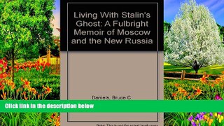 Best Deals Ebook  Living With Stalin s Ghost: A Fulbright Memoir of Moscow and the New Russia