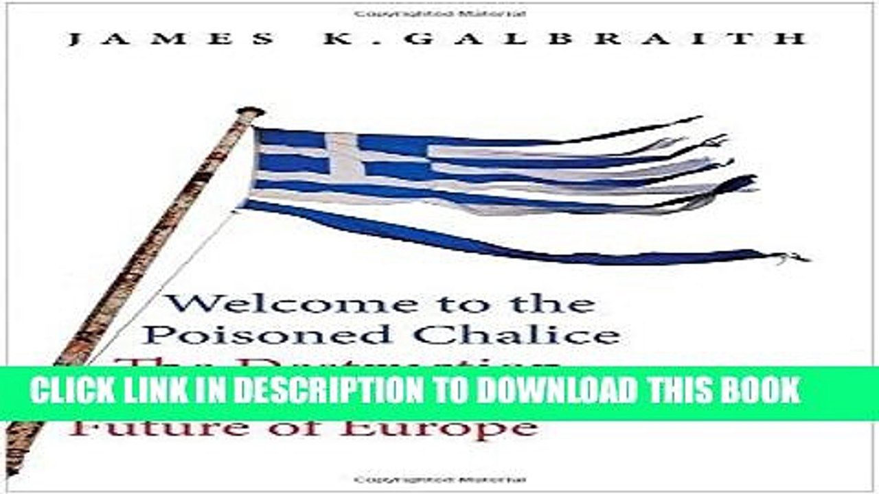 [PDF] Welcome to the Poisoned Chalice: The Destruction of Greece and the Future of Europe Popular