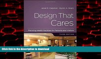 Read books  Design That Cares: Planning Health Facilities for Patients and Visitors (J-B AHA Press