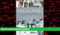 liberty books  Polio Wars: Sister Kenny and the Golden Age of American Medicine