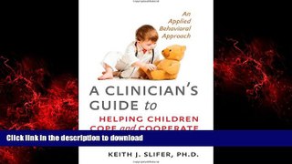 Read book  A Clinician s Guide to Helping Children Cope and Cooperate with Medical Care: An