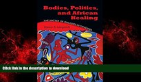 liberty books  Bodies, Politics, and African Healing: The Matter of Maladies in Tanzania online