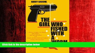 FREE DOWNLOAD  The Girl Who Fished With A Worm  DOWNLOAD ONLINE