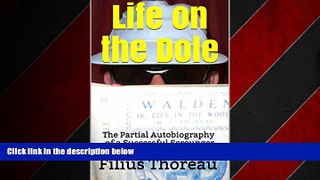 FREE DOWNLOAD  Life on the Dole: The Partial Autobiography of a Successful Scrounger: Silver