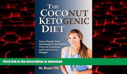 Best books  The Coconut Ketogenic Diet: Supercharge Your Metabolism, Revitalize Thyroid Function