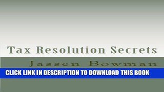 [PDF] Tax Resolution Secrets: Discover the Exact Methods Used by Tax Professionals to Reduce and