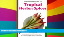 Must Have  Handy Pocket Guide to Tropical Herbs   Spices (Handy Pocket Guides)  Full Ebook