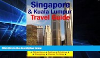 Must Have  Singapore   Kuala Lumpur Travel Guide: Attractions, Eating, Drinking, Shopping   Places