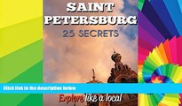 Ebook deals  Saint Petersburg 25 Secrets - The Locals Travel Guide  For Your Trip to St Petersburg