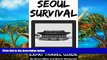 Big Deals  Seoul Survival (Korean Travel Guide): Expat Travel Guide (Survival Series Book 2)  Best